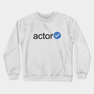 Verified Actor (Black Text) Crewneck Sweatshirt